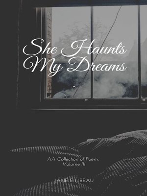 cover image of She Haunts My Dreams. a Collection of Poems. Vol III